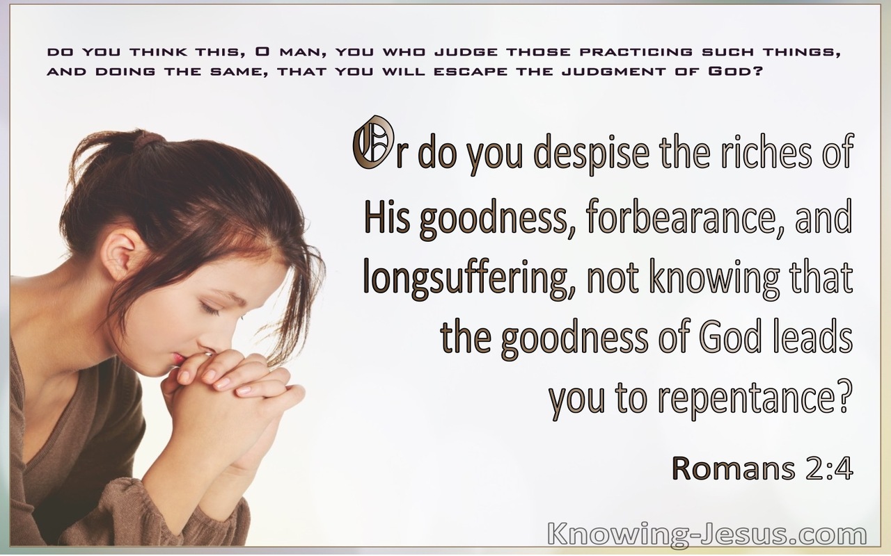 Romans 2:4 The Goodness Of God Leads To Repentance (white)